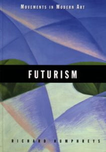 Movements in Modern Art: Futurism