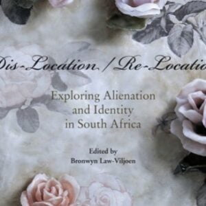 Dis-Location / Re-Location: Exploring Alienation and Identity in South Africa
