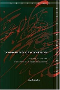 Ambiguities of Witnessing: Law and Literature in the Time of a Truth Commission