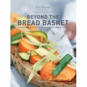 Beyond the Bread Basket by Eric Kayser