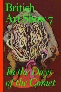British Art Show 7 - In the Days of the Comet