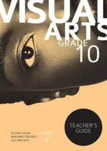 Caps: Visual Arts Grade10 Teacher's Guide