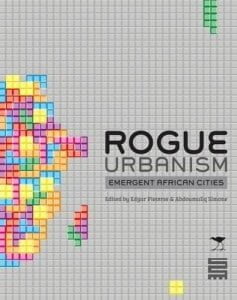 Rogue Urbanism: Emergent African Cities