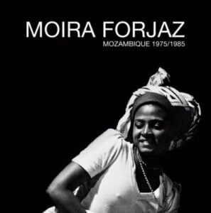 Moira Forjaz - Mozambique 1975/1985