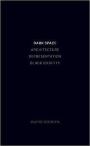 Dark Space: Architecture, Representation, Black Identity