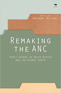 Remaking the ANC :Party Change in South Africa and the Global South