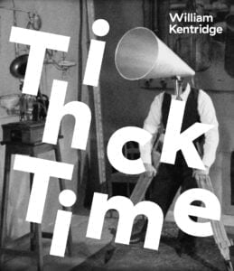 William Kentridge – Thick Time