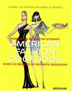 American Fashion Cookbook:Over 100 Recipes of Favorite Designers