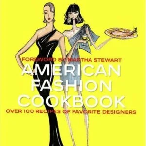 American Fashion Cookbook:Over 100 Recipes of Favorite Designers