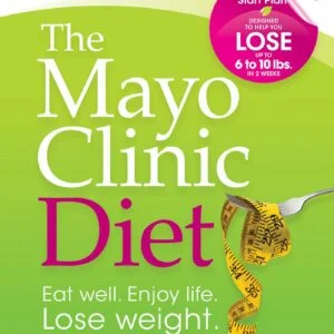 The Mayo Clinic Diet:Enjoy Well,Enjoy Life,Lose Weight.