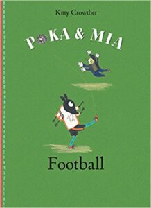 Poka & Mia: Football by Kitty Crowther