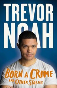 Trevor Noah - Born a Crime and Other Stories