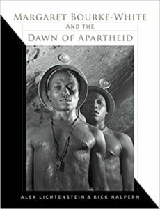 Margaret Bourke-White and the Dawn Of Apartheid