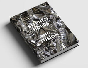 No Fusion – Stephen Hobbs Monograph