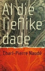 Al Die Lieflike Dade - Charl-Pierre Naudé