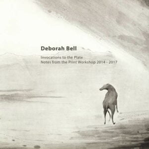 Deborah Bell Invocations to the Plate: Notes from the Print Workshop 2014-2017