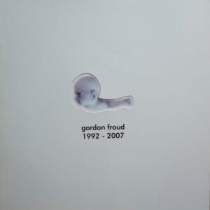 GORDON FROUD 1992-2007/ GORDON FROUD 2007-2008