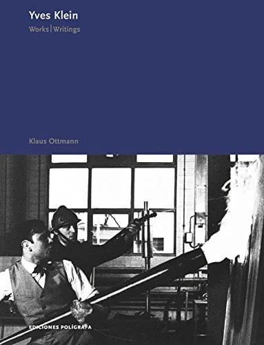 Yves Klein: Works, Writings, Interviews