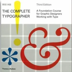 The Complete Typographer - A Foundation Course for Graphic Designers Working with Type
