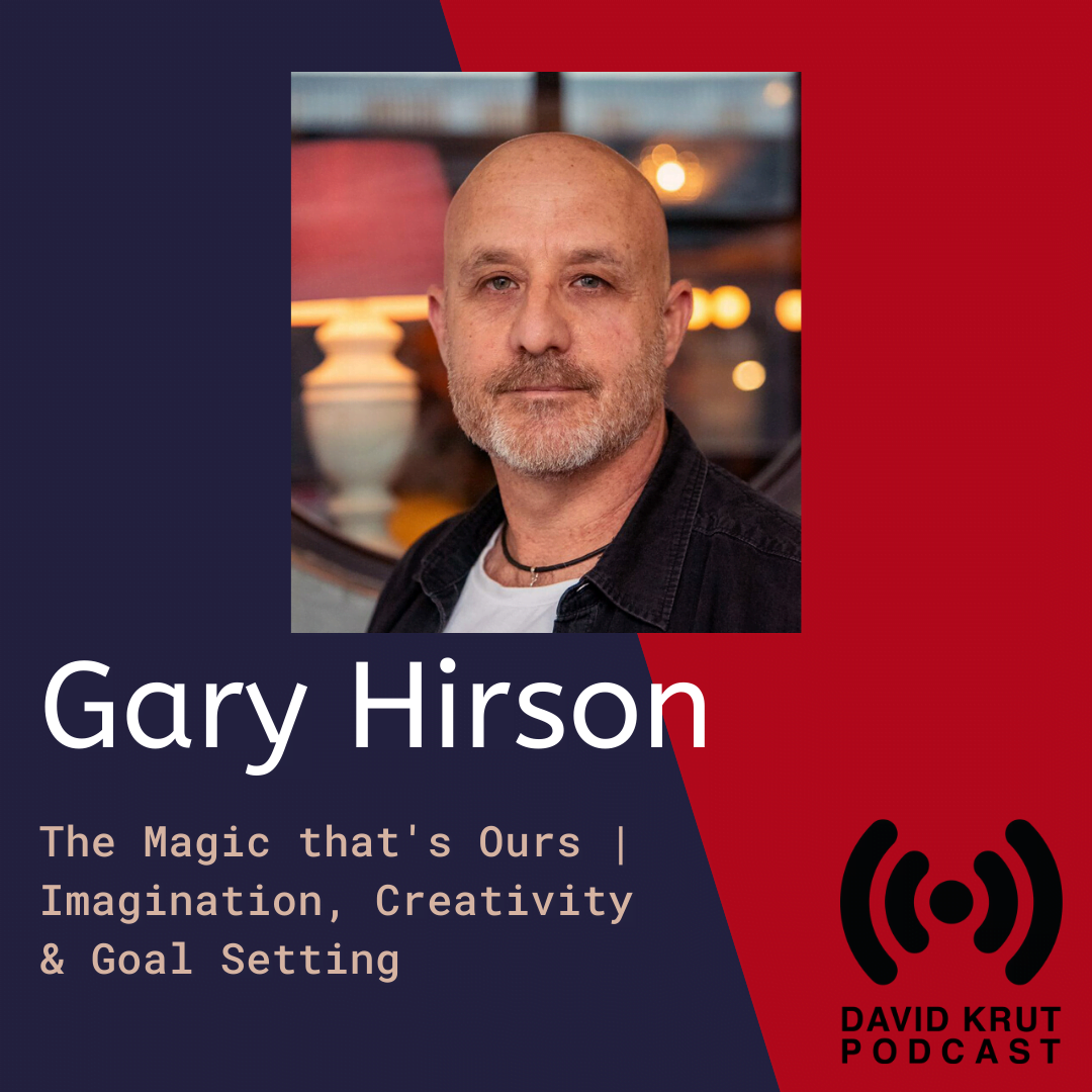 David Krut Podcast | Gary Hirson: The Magic that’s Ours | Listening time 28 min