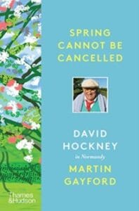 Spring Cannot be Cancelled : David Hockney in Normandy