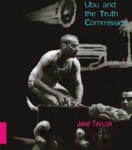 Ubu and the Turth Commision by Jane Taylor
