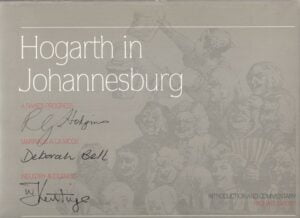 Hogarth in Johannesburg: Collector’s Edition : Etchings and Engravings by Robert Hughes, Deborah Bell and William Kentridge