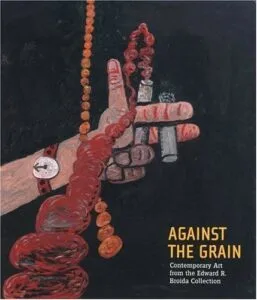 Against the Grain - Contemporary Art from the Edward R Broida Collection