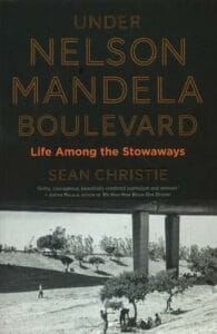 Under Nelson Mandela Boulevard : Life among the stowaways
