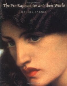 The Pre-Raphaelites And their World