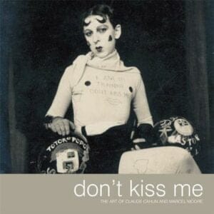 Don't Kiss Me: Art of Claude Cahun and Marcel Moore