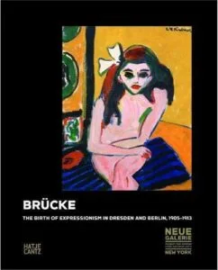 Brücke: The Birth of Expressionism in Dresden and Berlin