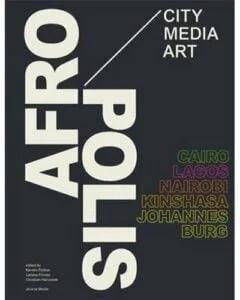 Afropolis: City/Media/Art