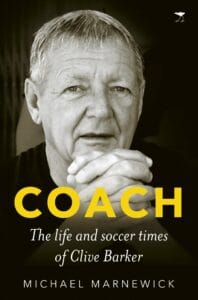 Coach - The life and soccer times of Clive Barker