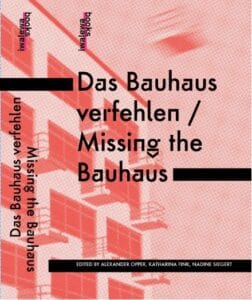 Das Bauhaus verfehlen / Missing the Bauhaus.