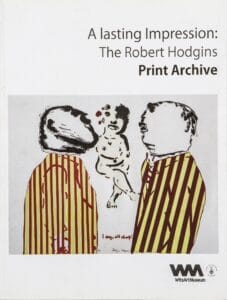 A lasting Impression: The Robert Hodgins Print Archive