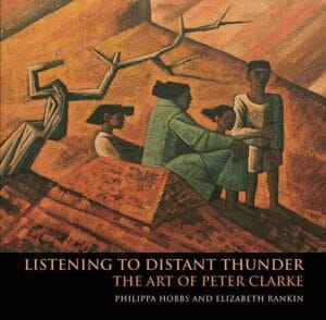 Listening to a Distant Thunder: The Art of Peter Clarke