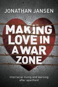 Making Love In A War Zone - Interracial Loving And Learning After Apartheid (Paperback)