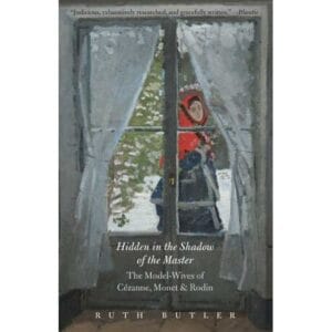 Hidden in the Shadow of the Master: The Model-Wives of Cézanne, Monet & Rodin