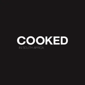 Cooked in South Africa