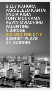 Contact Zones NRB 10: Six and the City - 6 Short Plays on Nairobi