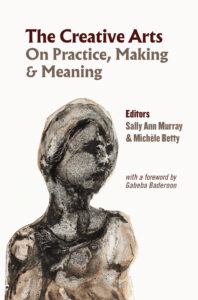 The Creative Arts: On Practice, Making and Meaning