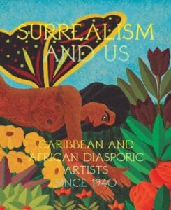 Surrealism and Us: Carribean and African Diasporic Artists since 1940