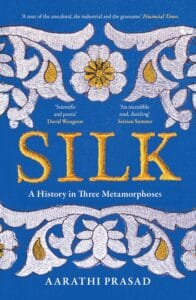 Silk : A History in Three Metamorphoses