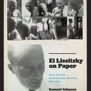 El Lissitzky on Paper : Print Culture, Architecture, Politics, 1919–1933