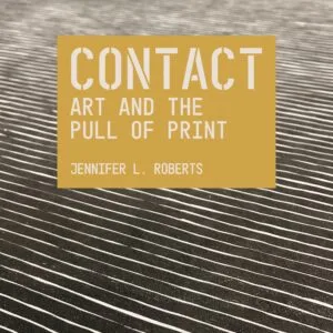Contact: Art and the Pull of the Print