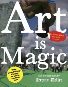 Art is Magic : The best book by Jeremy Deller