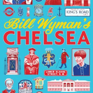 Bill Wyman's Chelsea: From Medieval Village to Cultural Capital
