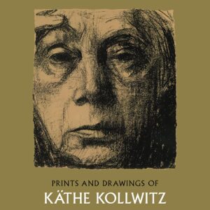 Prints and Drawings of Käthe Kollwitz