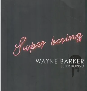 Wayne Barker: Super Boring